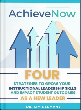 Cover of AchieveNow: Four Strategies to Grow Your Instructional Leadership Skills and Impact Student Outcomes as a New Leader, by Dr. Kim Germany
